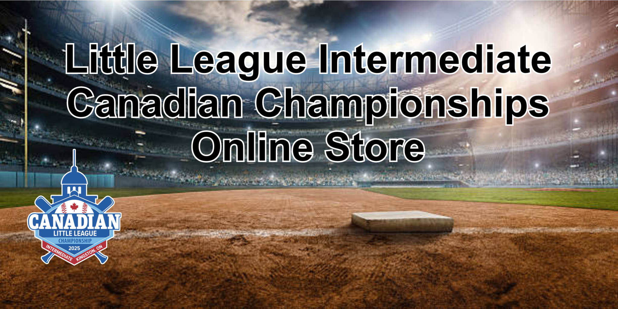 Image promoting the Little League Intermediate Canadian Championships online store, featuring a baseball field with a visible base and a large crowd in a stadium setting. Ideal for fans and participants to purchase championship merchandise.